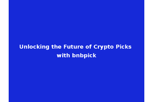 Unlocking the Future of Crypto Picks with bnbpick