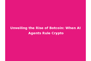 Unveiling the Rise of Botcoin: When AI Agents Rule Crypto