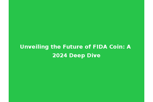 Unveiling the Future of FIDA Coin: A 2024 Deep Dive