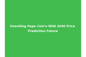 Unveiling Pepe Coin's Wild 2040 Price Prediction Future