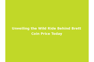 Unveiling the Wild Ride Behind Brett Coin Price Today