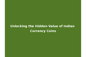 Unlocking the Hidden Value of Indian Currency Coins