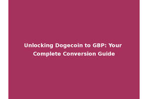 Unlocking Dogecoin to GBP: Your Complete Conversion Guide