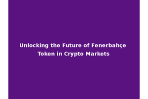 Unlocking the Future of Fenerbahçe Token in Crypto Markets