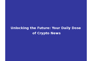 Unlocking the Future: Your Daily Dose of Crypto News
