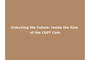 Unlocking the Future: Inside the Rise of the CGPT Coin