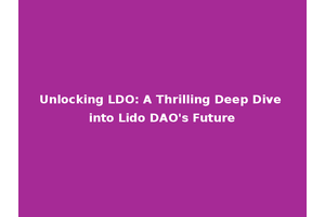 Unlocking LDO: A Thrilling Deep Dive into Lido DAO's Future