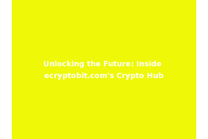 Unlocking the Future: Inside ecryptobit.com's Crypto Hub
