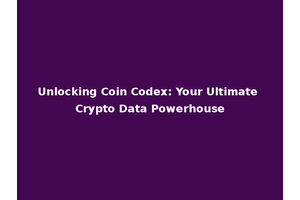 Unlocking Coin Codex: Your Ultimate Crypto Data Powerhouse
