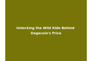 Unlocking the Wild Ride Behind Dogecoin's Price