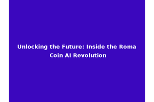 Unlocking the Future: Inside the Roma Coin AI Revolution