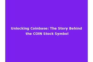 Unlocking Coinbase: The Story Behind the COIN Stock Symbol