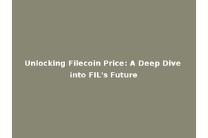Unlocking Filecoin Price: A Deep Dive into FIL's Future