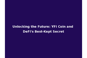 Unlocking the Future: YFI Coin and DeFi's Best-Kept Secret