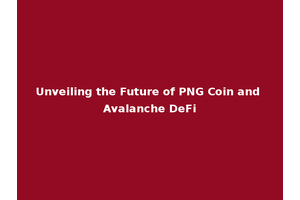 Unveiling the Future of PNG Coin and Avalanche DeFi