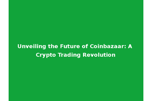 Unveiling the Future of Coinbazaar: A Crypto Trading Revolution