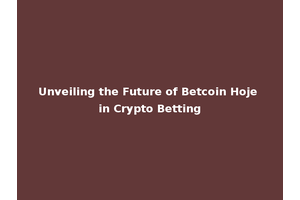 Unveiling the Future of Betcoin Hoje in Crypto Betting