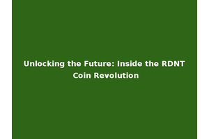 Unlocking the Future: Inside the RDNT Coin Revolution