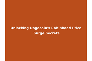 Unlocking Dogecoin's Robinhood Price Surge Secrets
