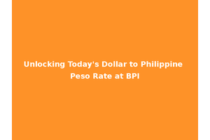Unlocking Today's Dollar to Philippine Peso Rate at BPI