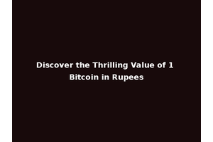 Discover the Thrilling Value of 1 Bitcoin in Rupees