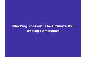 Unlocking PooCoin: The Ultimate BSC Trading Companion