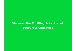 Discover the Thrilling Potential of EverGrow Coin Price