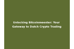 Unlocking Bitcoinmeester: Your Gateway to Dutch Crypto Trading
