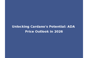 Unlocking Cardano's Potential: ADA Price Outlook in 2026