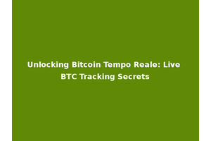 Unlocking Bitcoin Tempo Reale: Live BTC Tracking Secrets