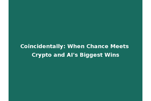 Coincidentally: When Chance Meets Crypto and AI's Biggest Wins