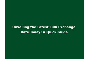 Unveiling the Latest Lulu Exchange Rate Today: A Quick Guide