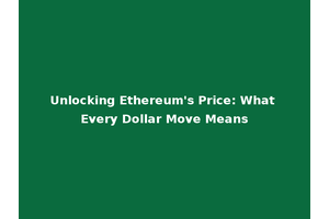 Unlocking Ethereum's Price: What Every Dollar Move Means