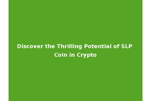 Discover the Thrilling Potential of SLP Coin in Crypto