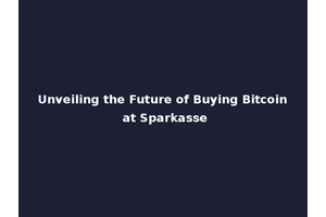 Unveiling the Future of Buying Bitcoin at Sparkasse