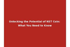 Unlocking the Potential of NST Coin: What You Need to Know