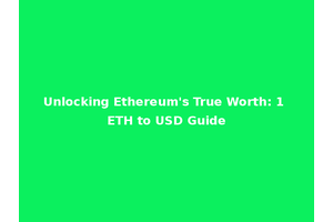 Unlocking Ethereum's True Worth: 1 ETH to USD Guide