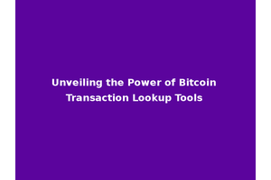 Unveiling the Power of Bitcoin Transaction Lookup Tools