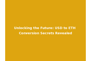 Unlocking the Future: USD to ETH Conversion Secrets Revealed