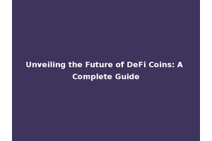 Unveiling the Future of DeFi Coins: A Complete Guide