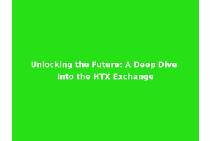 Unlocking the Future: A Deep Dive Into the HTX Exchange