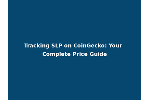 Tracking SLP on CoinGecko: Your Complete Price Guide