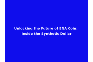 Unlocking the Future of ENA Coin: Inside the Synthetic Dollar