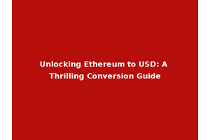 Unlocking Ethereum to USD: A Thrilling Conversion Guide