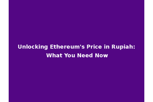 Unlocking Ethereum's Price in Rupiah: What You Need Now