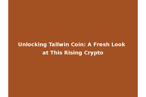 Unlocking Tallwin Coin: A Fresh Look at This Rising Crypto