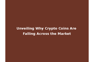 Unveiling Why Crypto Coins Are Falling Across the Market