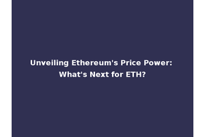 Unveiling Ethereum's Price Power: What's Next for ETH?