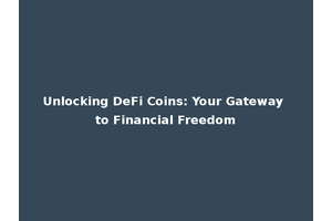 Unlocking DeFi Coins: Your Gateway to Financial Freedom