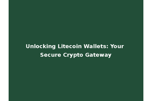 Unlocking Litecoin Wallets: Your Secure Crypto Gateway